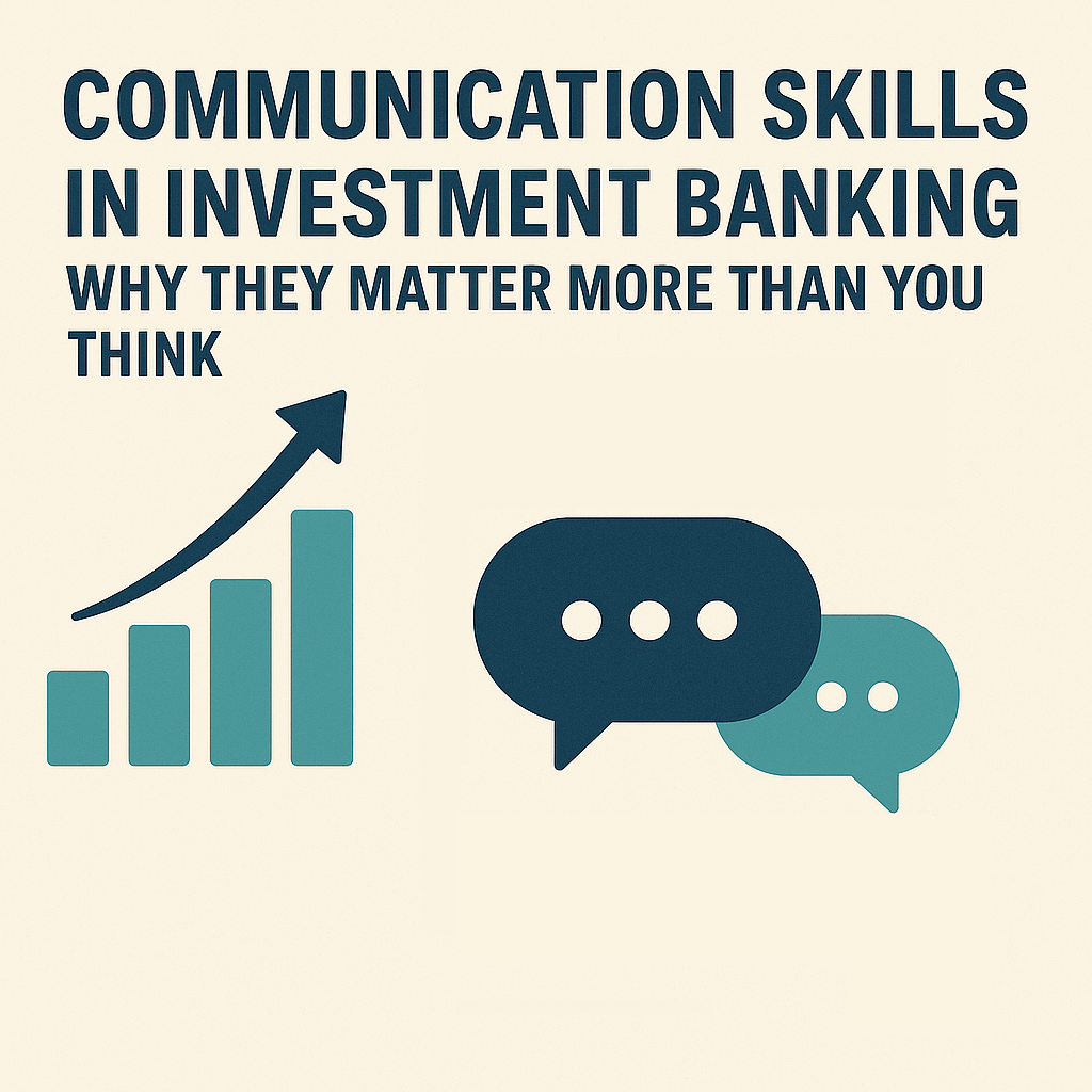 Communication Skills in Investment Banking: Why They Matter More Than You Think